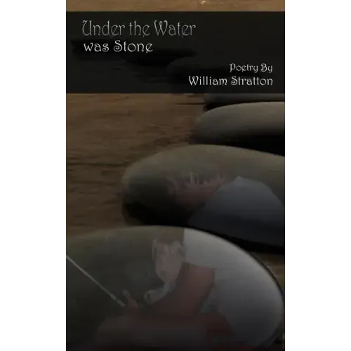 Under the Water Was Stone