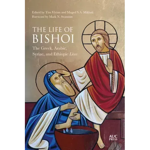 The Life of Bishoi: The Greek, Arabic, Syriac, and Ethiopic Lives