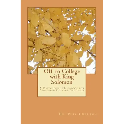 Off to College with King Solomon: A Devotional Handbook for Beginning College Students