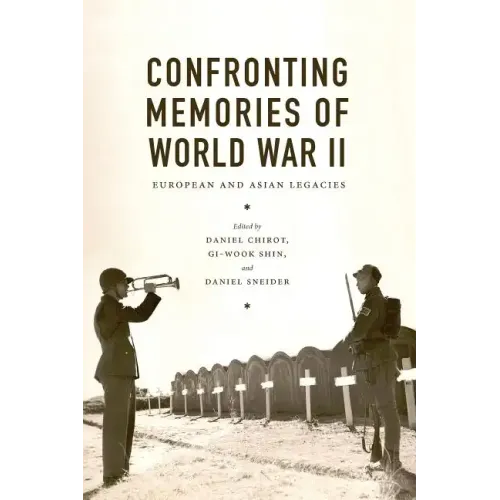 Confronting Memories of World War II: European and Asian Legacies