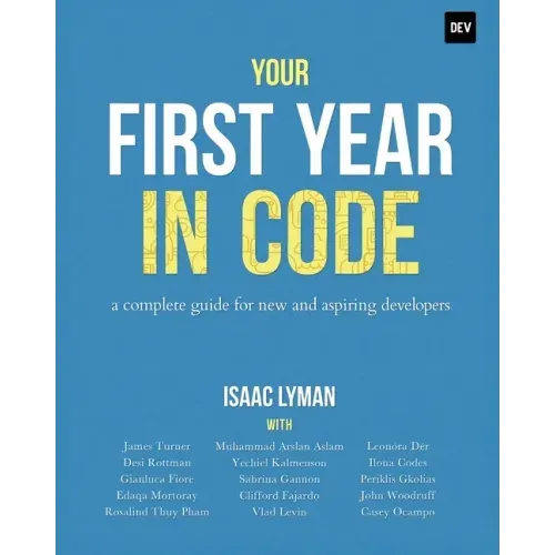 Your First Year in Code: A complete guide for new & aspiring developers