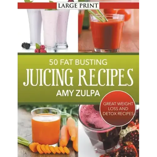 50 Fat Busting Juicing Recipes: Great Weight Loss and Detox Recipes