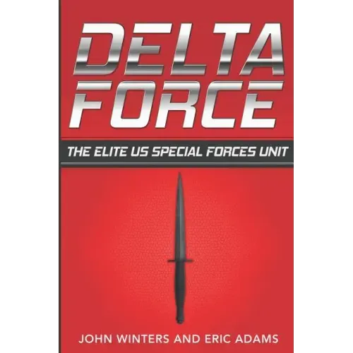 Delta Force: The Elite US Special Forces Unit