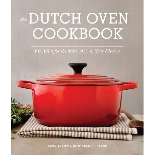The Dutch Oven Cookbook: Recipes for the Best Pot in Your Kitchen (Gifts for Cooks)