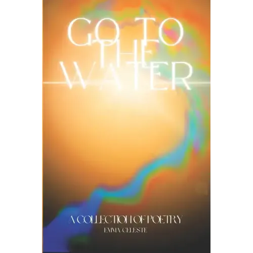 Go to the Water: A Collection of Poetry
