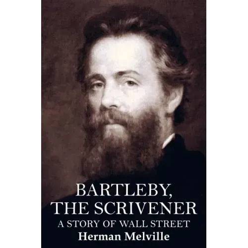 Bartleby, the Scrivener: A Story of Wall Street