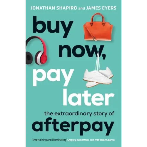 Buy Now, Pay Later: The Extraordinary Story of Afterpay