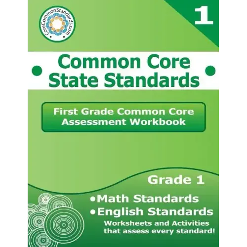 First Grade Common Core Assessment Workbook: Common Core State Standards