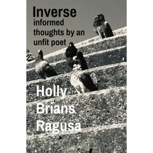 Inverse: informed thoughts by an unfit poet