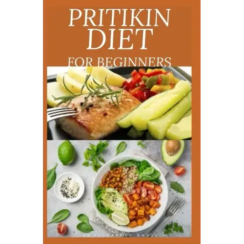 Pritikin Diet for Beginners: losing weight and maintaining a healthy fitness level and includes menu plans, tested recipes, and exercise routines