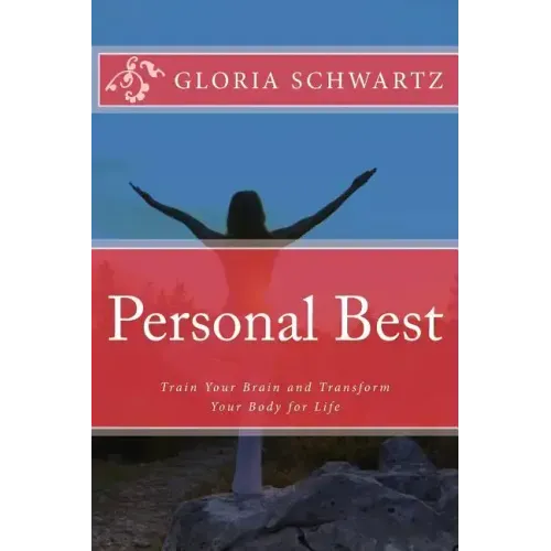 Personal Best: Train Your Brain and Transform Your Body for Life