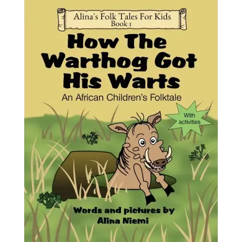 How the Warthog Got His Warts: An African Children's Folktale
