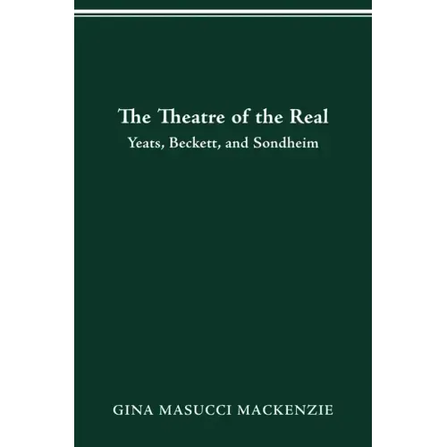 Theatre of the Real: Yeats, Beckett, and Sondheim
