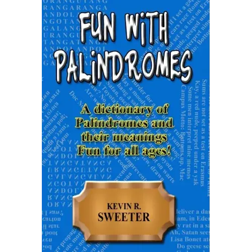 Fun with Palindromes - A Dictionary of Palindromes and Their Meanings