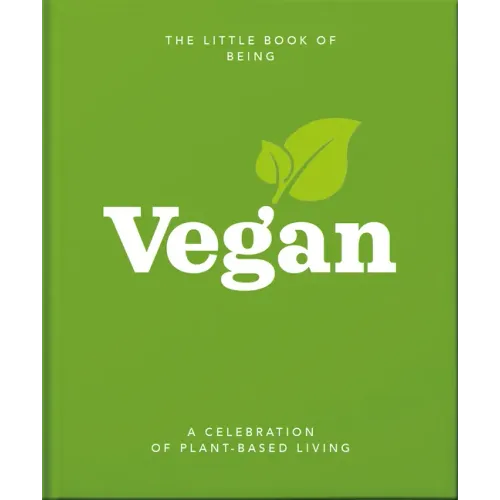 The Little Book of Being Vegan: A Celebration of Plant-Based Living