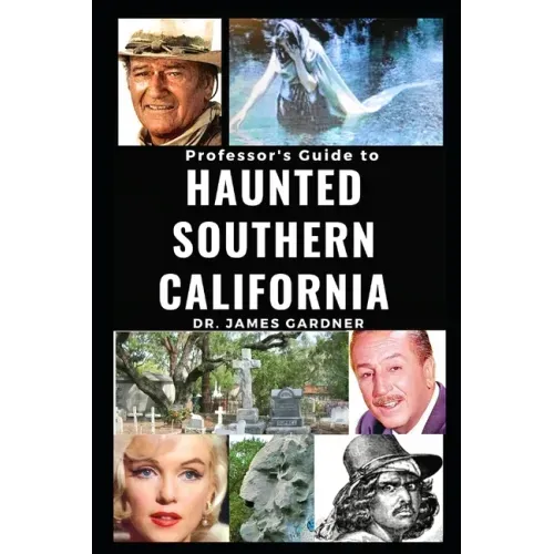Professsor's Guide to Haunted Southern California