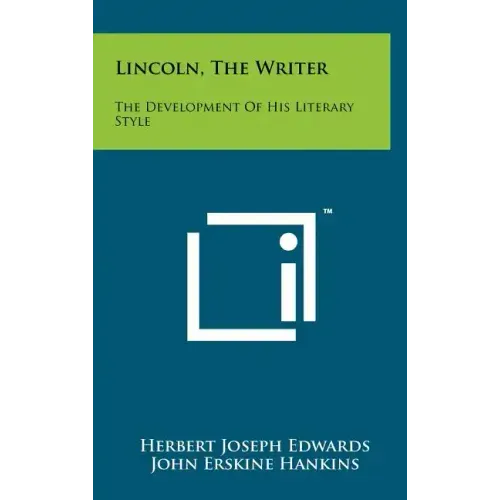 Lincoln, The Writer: The Development Of His Literary Style