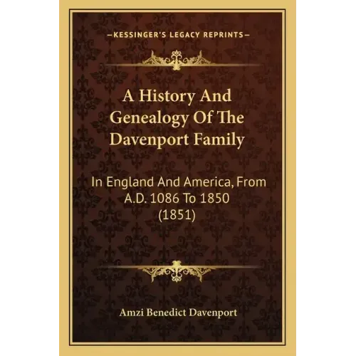 A History And Genealogy Of The Davenport Family: In England And America, From A.D. 1086 To 1850 (1851)