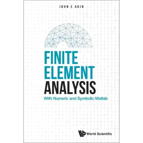Finite Element Analysis: With Numeric and Symbolic MATLAB