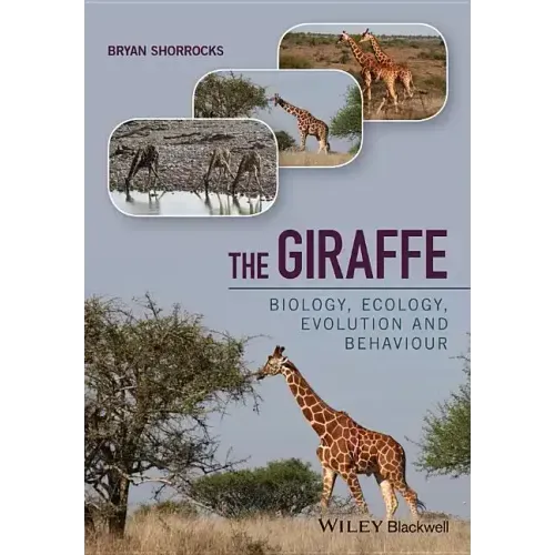 The Giraffe: Biology, Ecology, Evolution and Behaviour