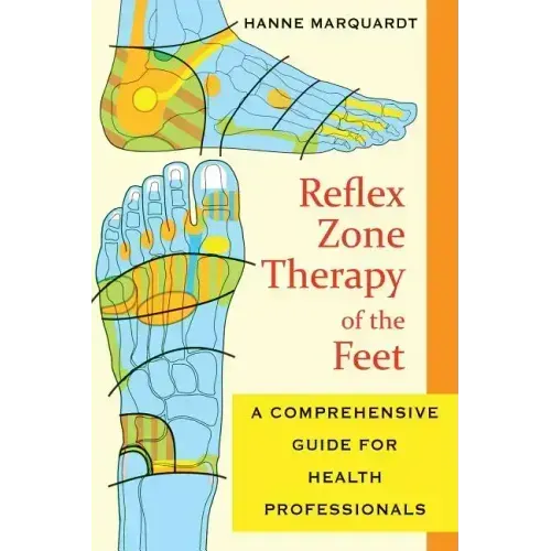 Reflex Zone Therapy of the Feet: A Comprehensive Guide for Health Professionals
