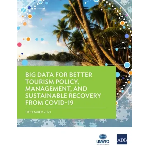 Big Data for Better Tourism Policy, Management, and Sustainable Recovery from Covid-19
