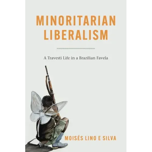Minoritarian Liberalism: A Travesti Life in a Brazilian Favela