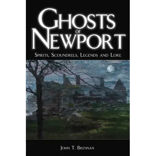 Ghosts of Newport: Spirits, Scoundres, Legends and Lore