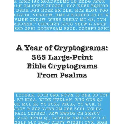 A Year of Cryptograms: 365 Large-Print Bible Cryptograms From Psalms