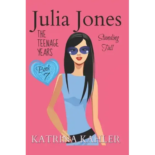 Julia Jones - The Teenage Years: Book 7- Standing Tall