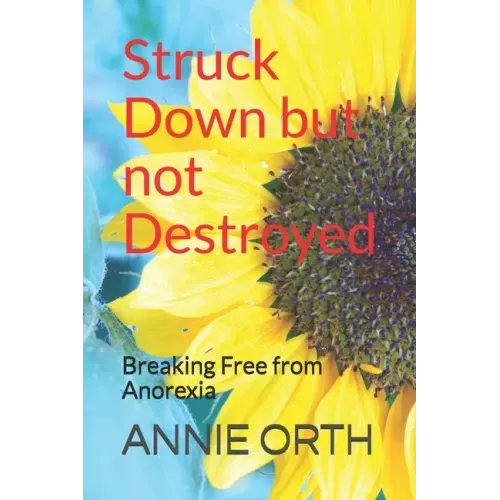 Struck Down but not Destroyed: Breaking Free from Anorexia