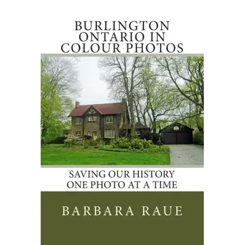 Burlington Ontario in Colour Photos: Saving Our History One Photo at a Time