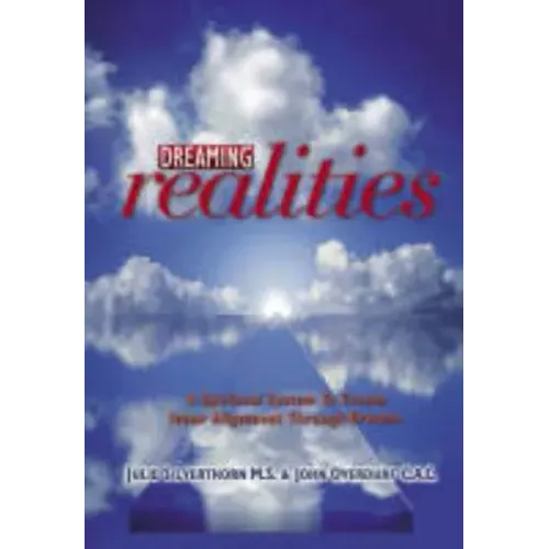 Dreaming Realities: A Spiritual System to Create Inner Alignment Through Dreams