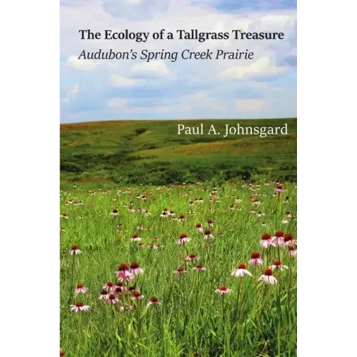 The Ecology of a Tallgrass Treasure: Audubon's Spring Creek Prairie