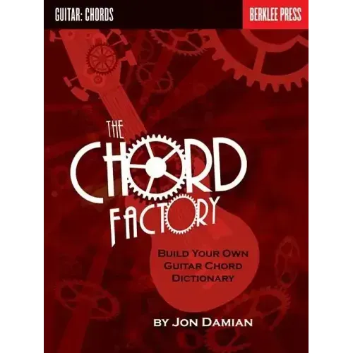 The Chord Factory: Build Your Own Guitar Chord Dictionary