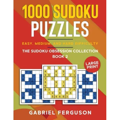 1000 Sudoku Puzzles Easy, Medium and Hard difficulty Large Print: The Sudoku obsession collection Book 2