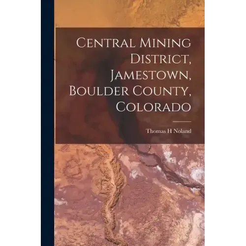 Central Mining District, Jamestown, Boulder County, Colorado