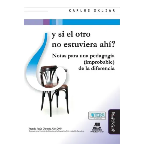 Y Si El Otro No Estuviera Ahí?: Notas Para Una Pedagogía (Improbable) de la Diferencia
