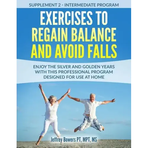 Exercises to regain balance and avoid falls: Enjoy the silver and golden years with this professional program designed for use at home