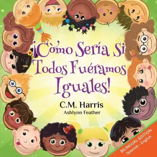 ¡Cómo sería si todos fuéramos iguales!: Bilingual Edition: What If We Were All The Same!