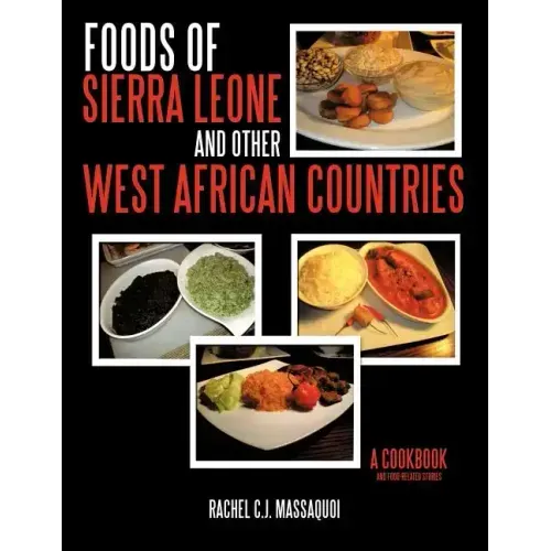 Foods of Sierra Leone and Other West African Countries: A Cookbook