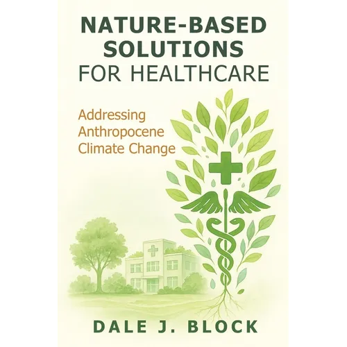 Nature-Based Solutions for Healthcare: Addressing Anthropocene Climate Change