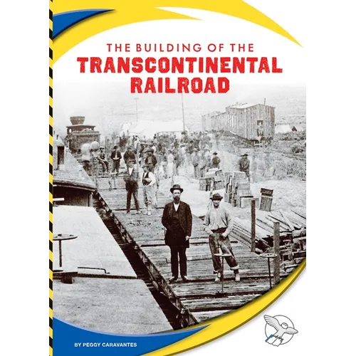 The Building of the Transcontinental Railroad