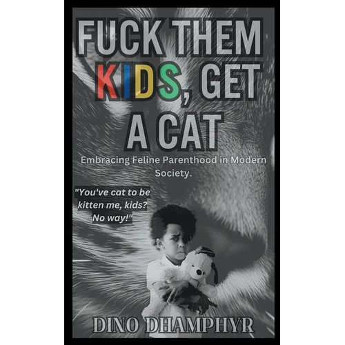 Fuck Them Kids, Get A Cat