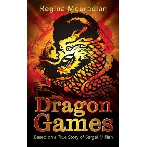 Dragon Games: Based on a True Story of Sergei Millian