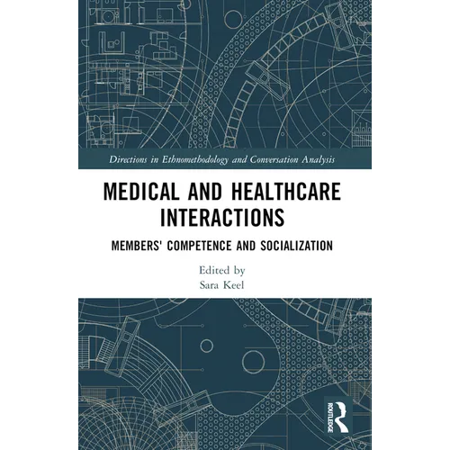 Medical and Healthcare Interactions: Members' Competence and Socialization