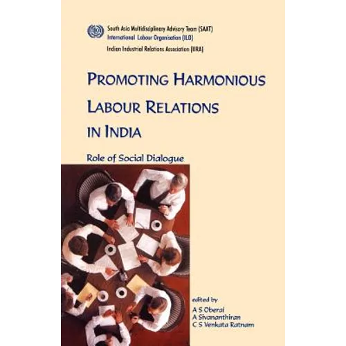 Promoting harmonious labour relations in India. The role of social dialogue