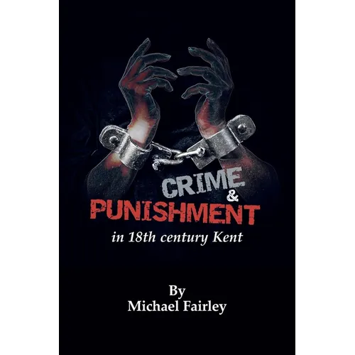 Crime & Punishment in 18th century Kent