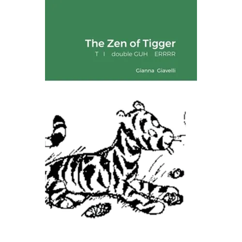 The Zen of Tigger: T I double GUH ERRRR