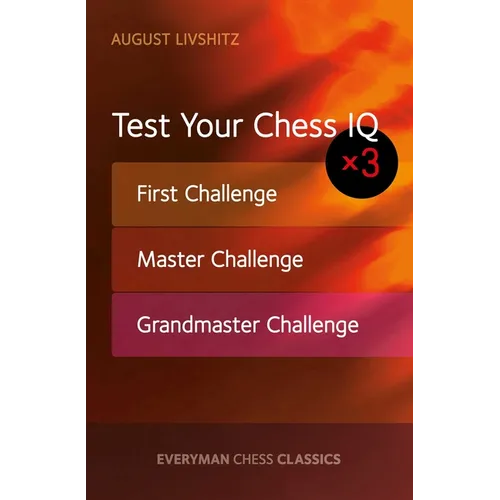 Test Your Chess IQ: First Challenge, Master Challenge, Grandmaster Challenge - Paperback
